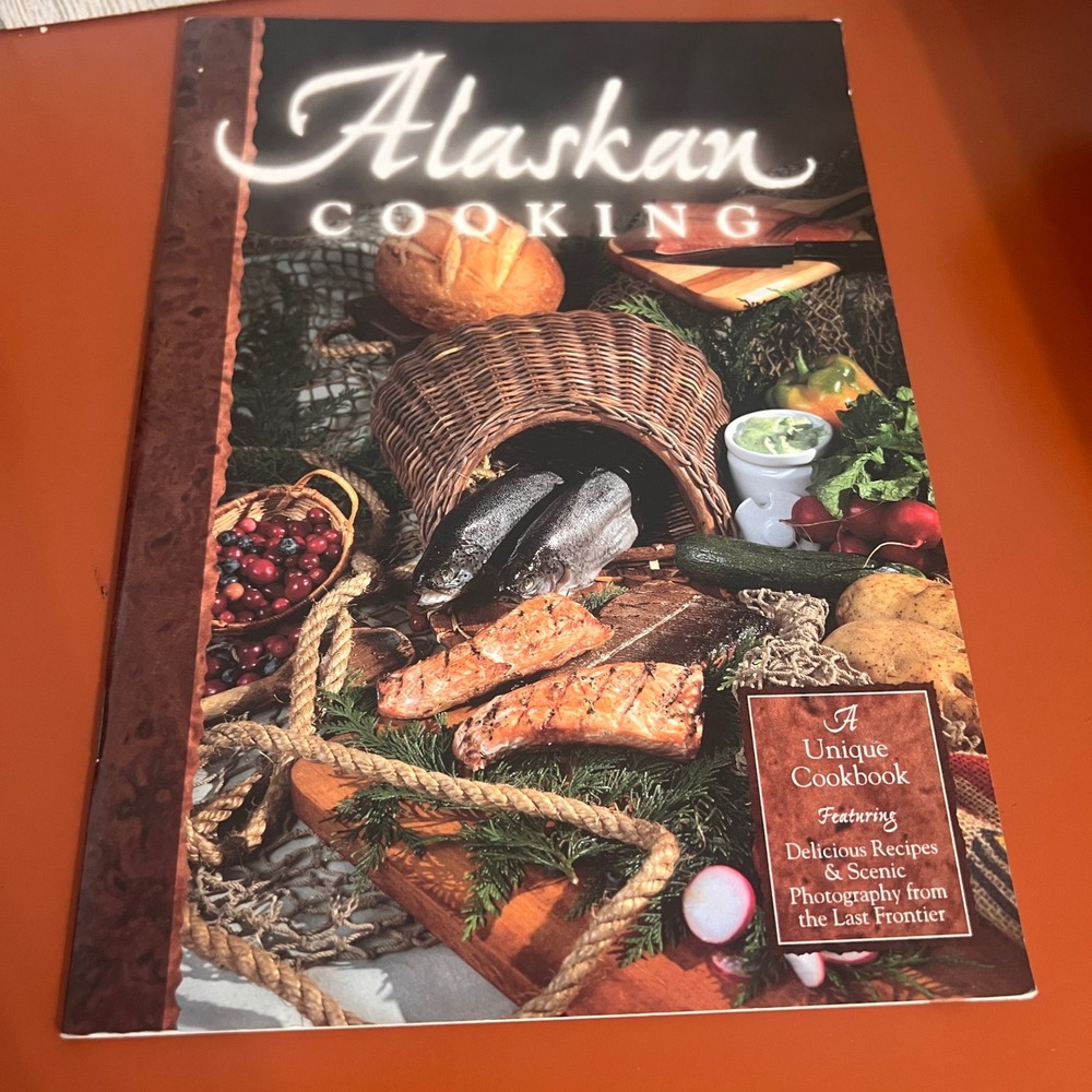 Alaskan Cooking Cookbook 1995 Arctic Circle Enterprises Seafood Wild Game